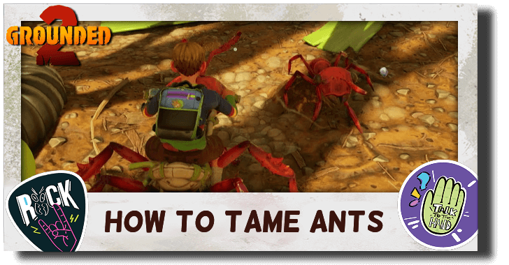 Grounded 2 How to Tame Ants