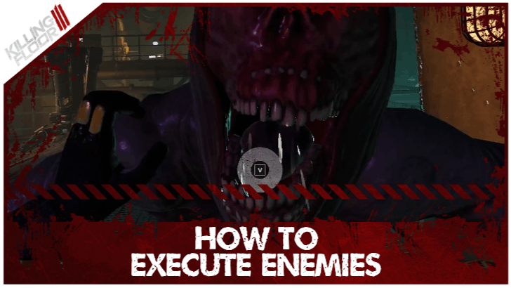 Killing Floor 3 How to Execute Enemies