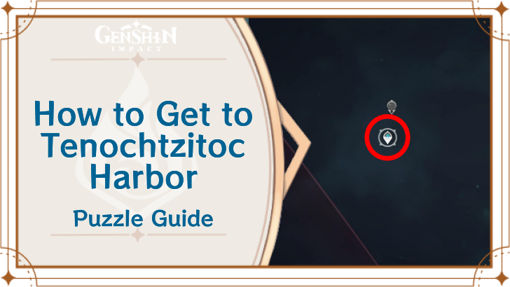 Genshin Impact - How to Get to Tenochtzitoc Harbor