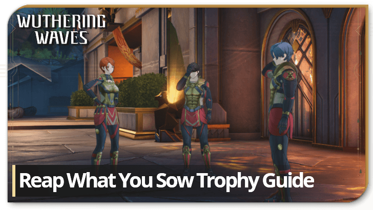 Wuthering Waves Reap What You Sow Trophy Guide