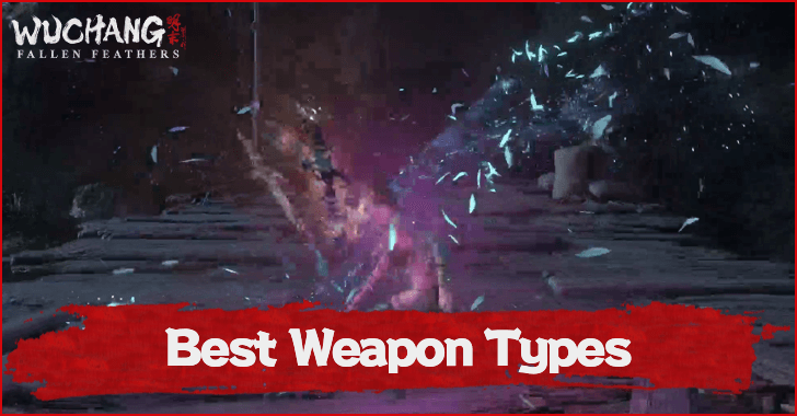 Wuchang Fallen Feathers Best Weapon Type Tier List