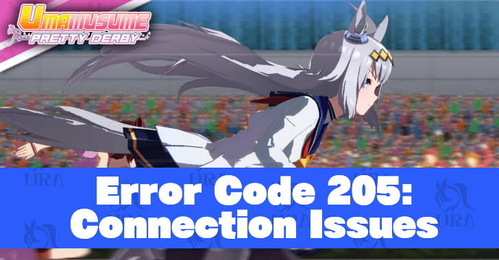 Error Code 205: Connection Issues | Umamusume: Pretty Derby｜Game8