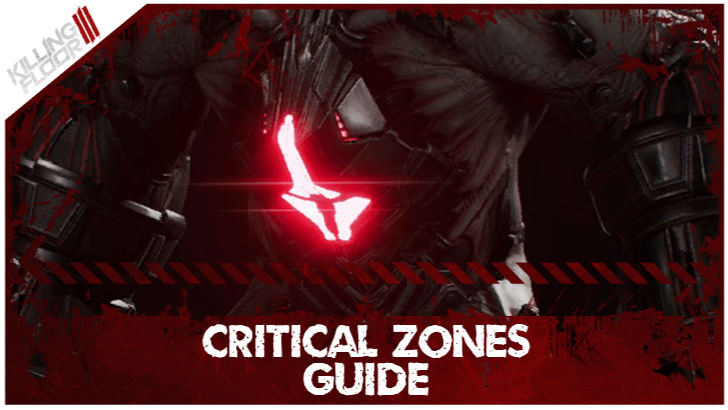 Killing Floor 3 Critical Zones Guide