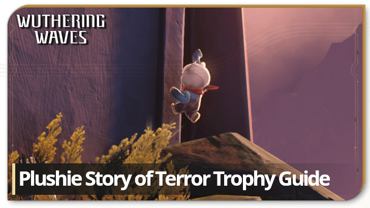 Wuthering Waves Plushie Story of Terror Trophy Guide