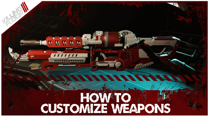 Killing Floor 3 How to Customize Weapons