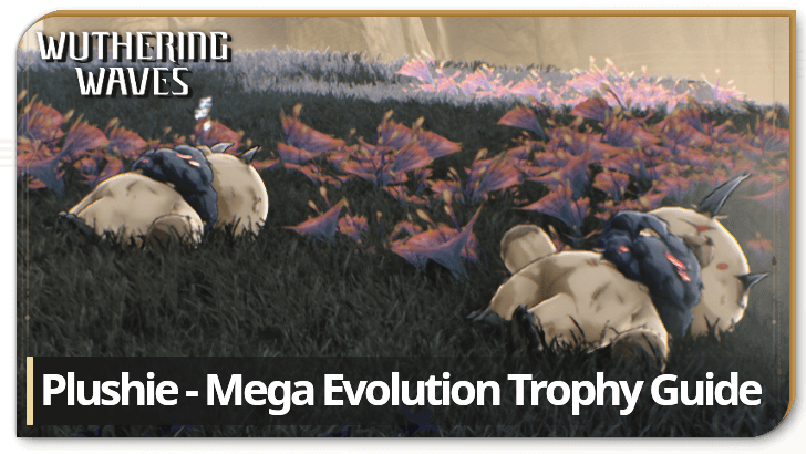 Wuthering Waves Plushie - Mega Evolution Trophy Guide