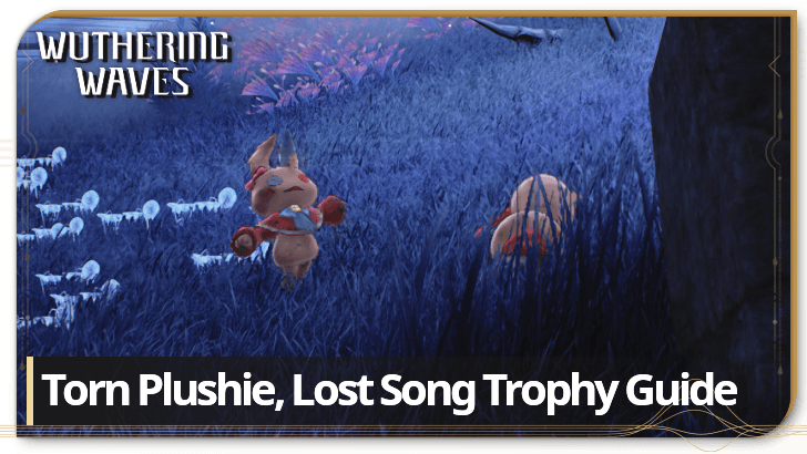 Wuthering Waves - Torn Plushie Lost Song Trophy Guide