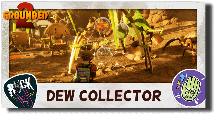 Grounded 2 Dew Collector