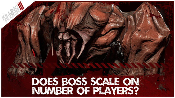 Killing Floor 3 Does Boss Scale on Number of Players