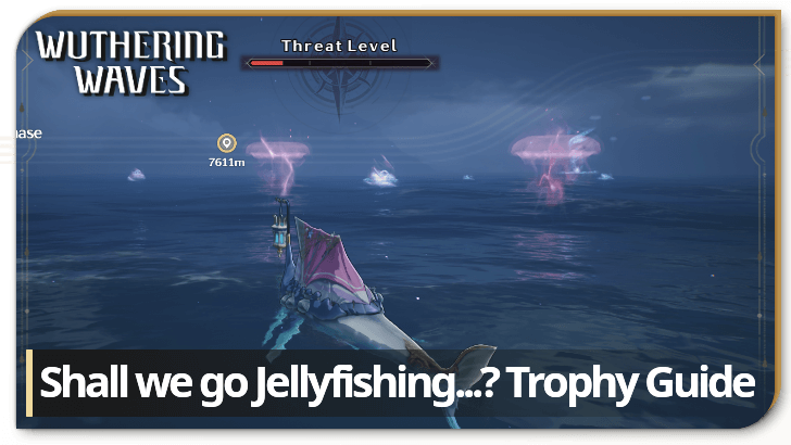 Wuthering Waves Shall we go Jellyfishing Trophy Guide