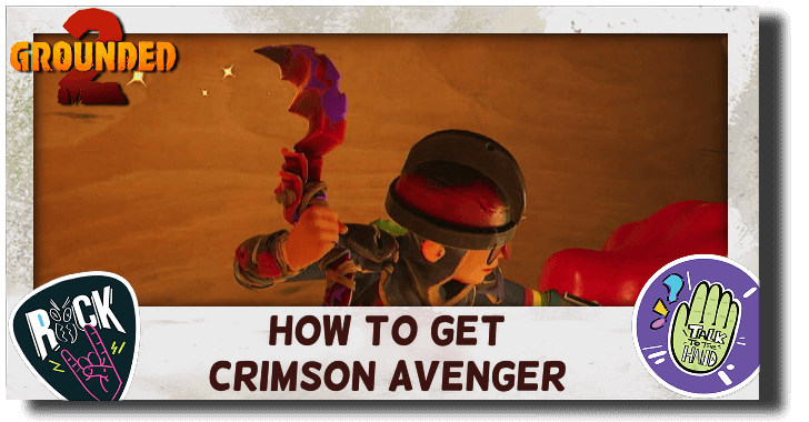 Grounded 2 How to Get Crimson Avenger