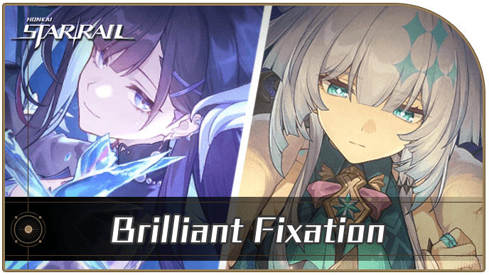 Honkai Star Rail - Brilliant Fixation