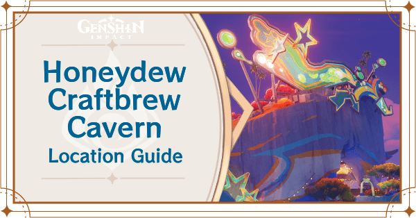 Genshin Impact How to Get to Honeydew Craftbrew Cavern Guide