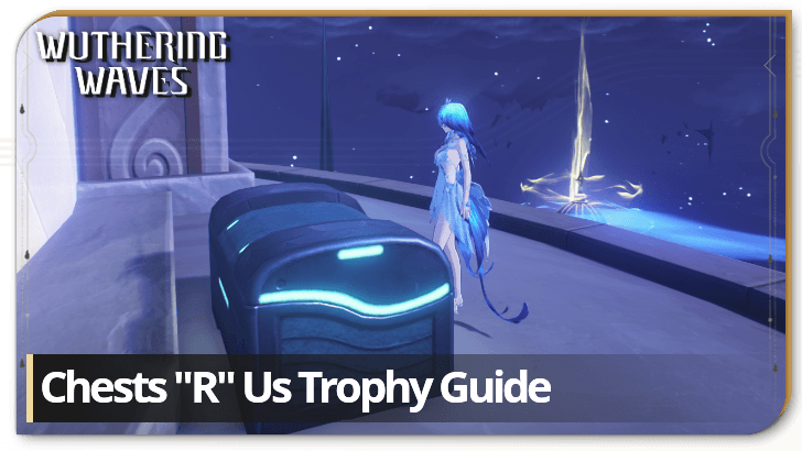 Wuthering Waves Chests R Us Trophy Guide