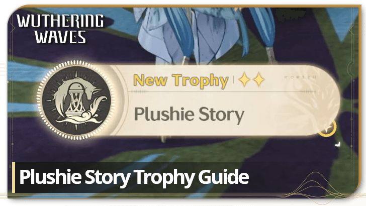Wuthering Waves - Plushie Story Trophy Guide