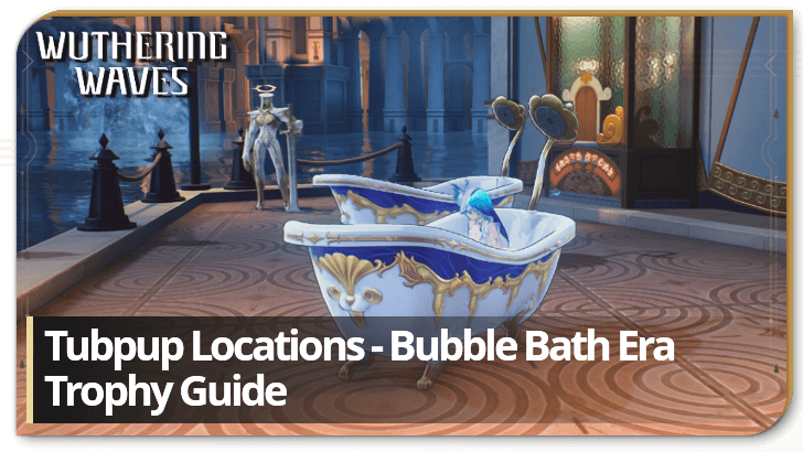 Wuthering Waves Tubpup Locations - Bubble Bath Era Trophy Guide