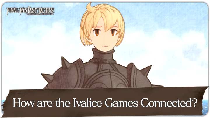 Final Fantasy Tactics - How are the Ivalice Games Connected