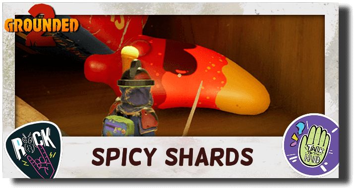 Grounded 2 Spicy Shards