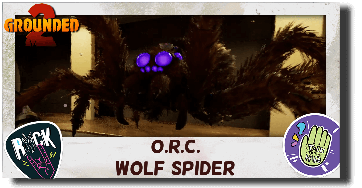 Grounded 2 ORC Wolf Spider