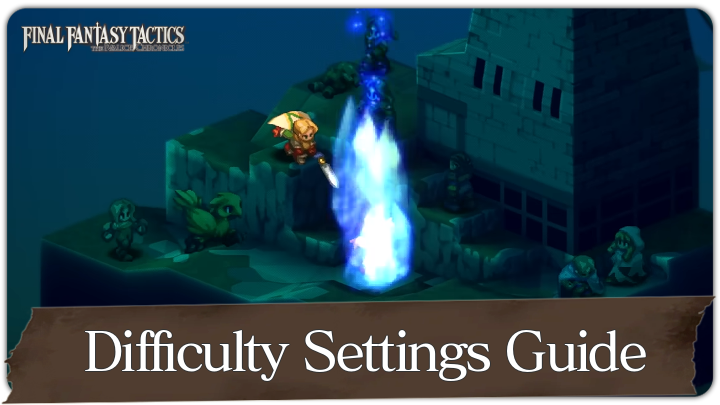 FF Tactics - Difficulty Settings Guide