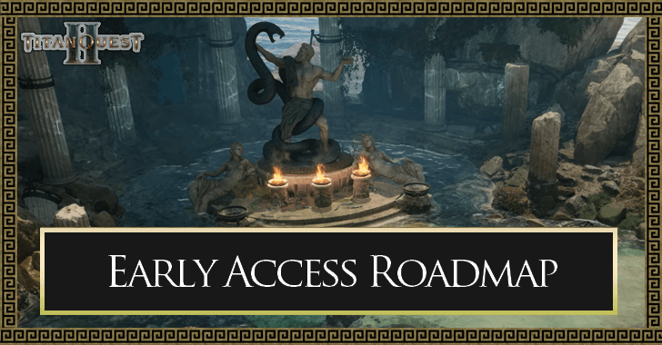 Titan Quest 2 - Early Access Roadmap