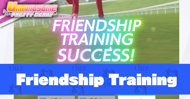 Umamusume: Pretty Derby - Friendship Training Guide: Failure, How to Do It, and Calculation Formula