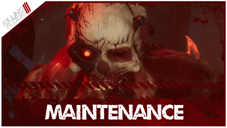 Killing Floor 3Maintenance