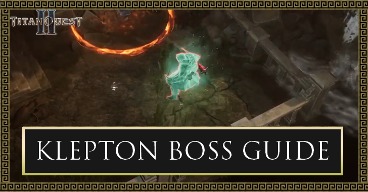 Titan Quest 2 - Klepton Boss Guide