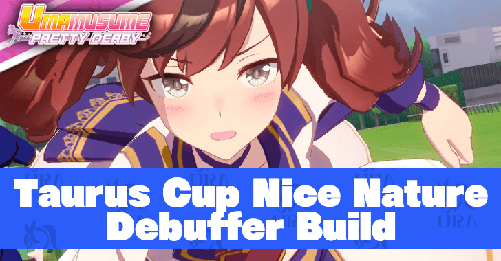 Taurus Cup Nice Nature Debuffer Build