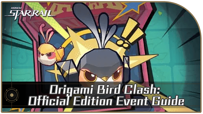 Honkai Star Rail - Origami Bird Clash Official Edition Event Guide