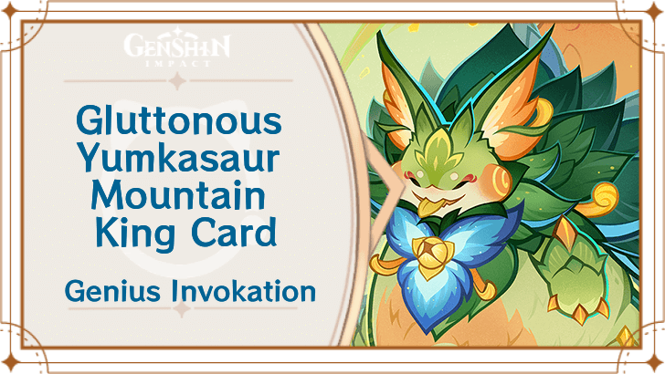 Genshin Impact - Gluttonous Yumkasaur Mountain King Card Guide