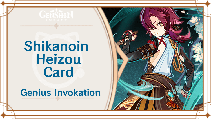 Genshin Impact - Shikanoin Heizou Card Guide