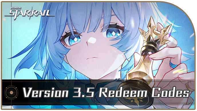 Honkai Star Rail Version 3.5 Redeem Codes