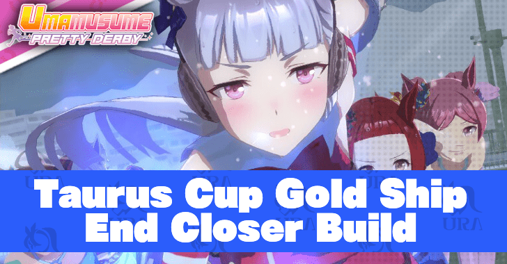 Taurus Cup Gold Ship End Closer Build