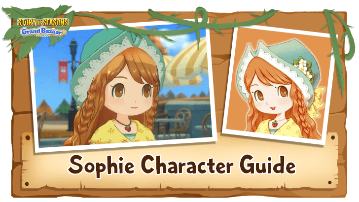 Story of Seasons Grand Bazaar - Sophie Character Guide