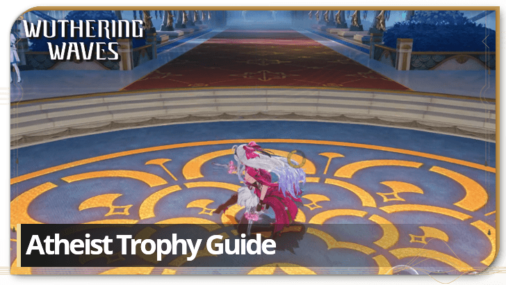 Wuthering Waves Atheist Trophy Guide