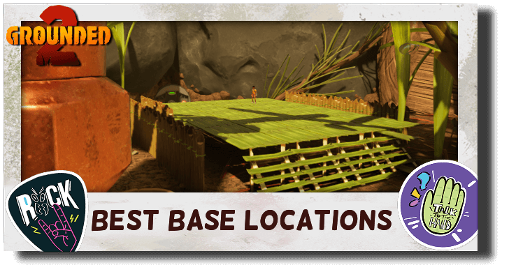 Grounded 2 - Best Base Locations