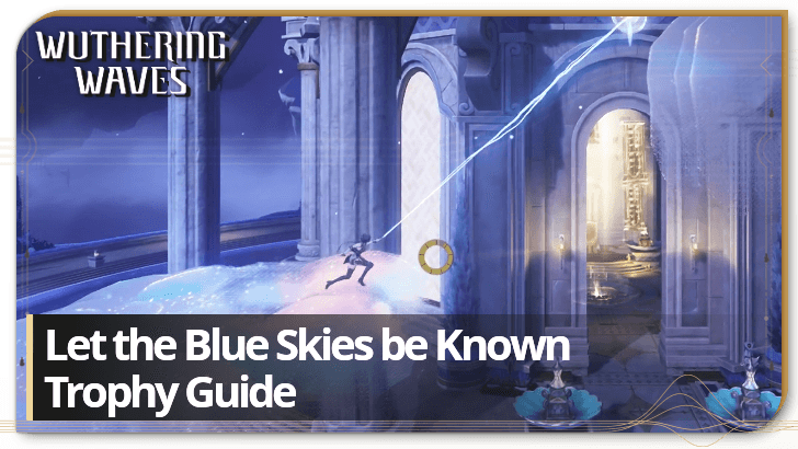 Let the Blue Skies be Known Trophy Guide