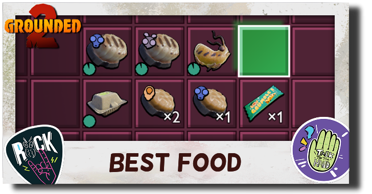 Grounded 2 Best Food
