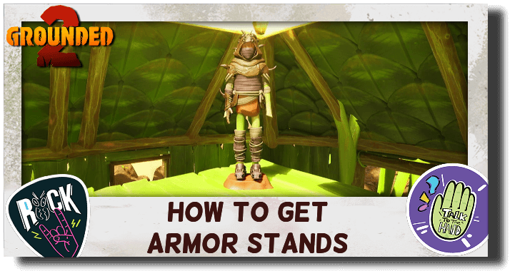Grounded 2 How to Get Armor Stands
