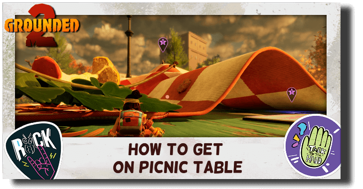 Grounded 2 How to Get on Top of Picnic Table
