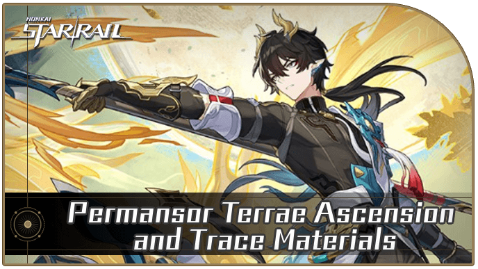 Honkai Star Rail - Permansor Terrae Ascension and Trace Materials Pre-Farm Guide