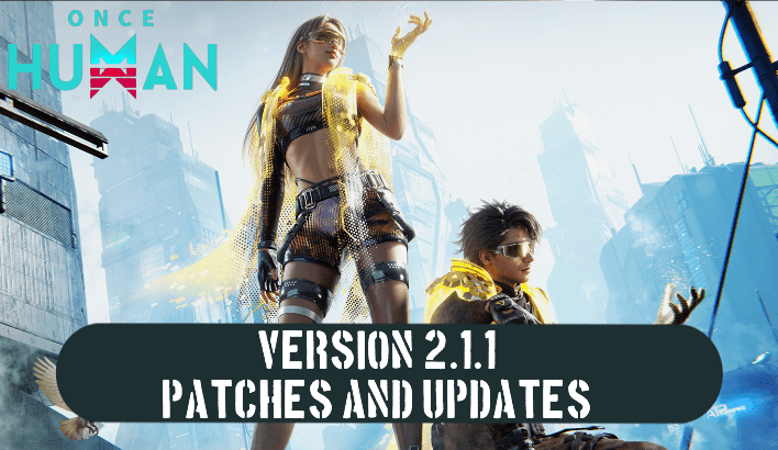 Once Human - Version 2.1.1 Patches and Updates