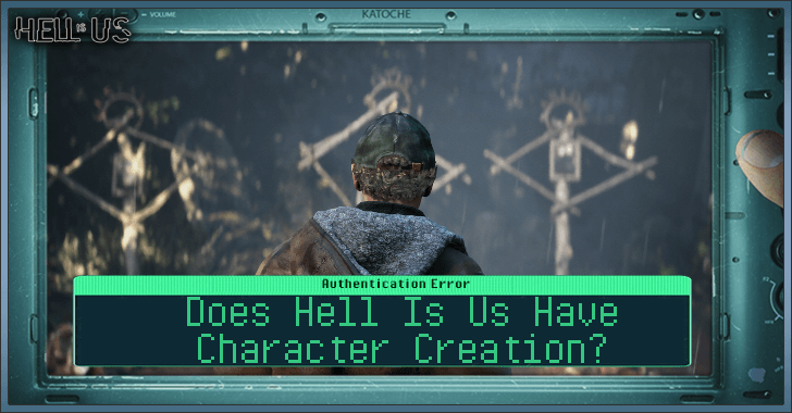 Does Hell Is Us Have Character Creation