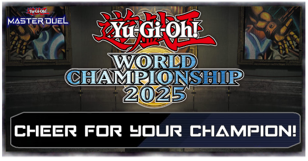 Master Duel Worlds 2025 Cheer for your Champion