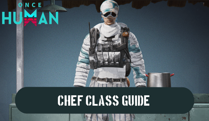 Once Human - Chef Class Guide