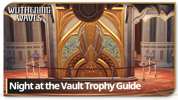 Wuthering Waves Night at the Vault Trophy Guide