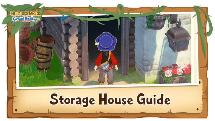 Story of Seasons Grand Bazaar - Storage House Guide