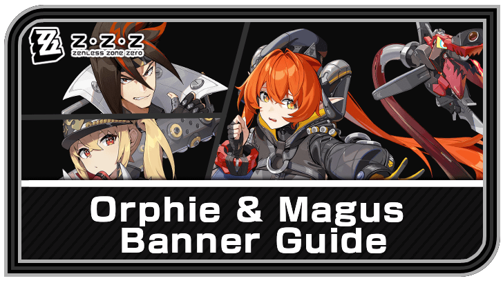 Zenless Zone Zero - Orphie & Magus Banner Schedule and Rates