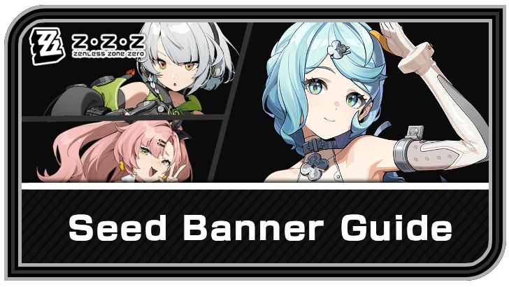 Seed Banner Release Date and Schedule | Zenless Zone Zero